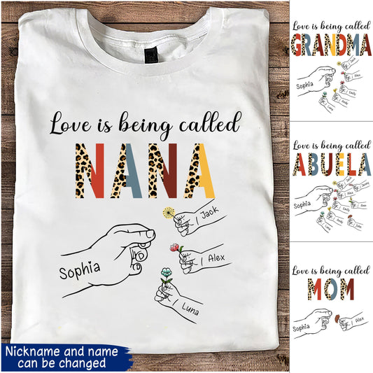 Love Is Being Called Nana Personalized Mom, Grandma Shirt