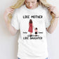 Like Mother Like Son Daughter Personalized Shirt